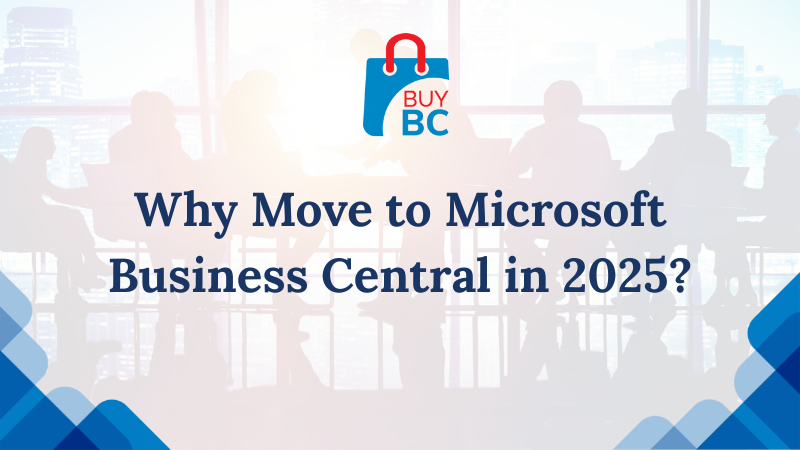 Why Move to Microsoft Business Central in 2025?